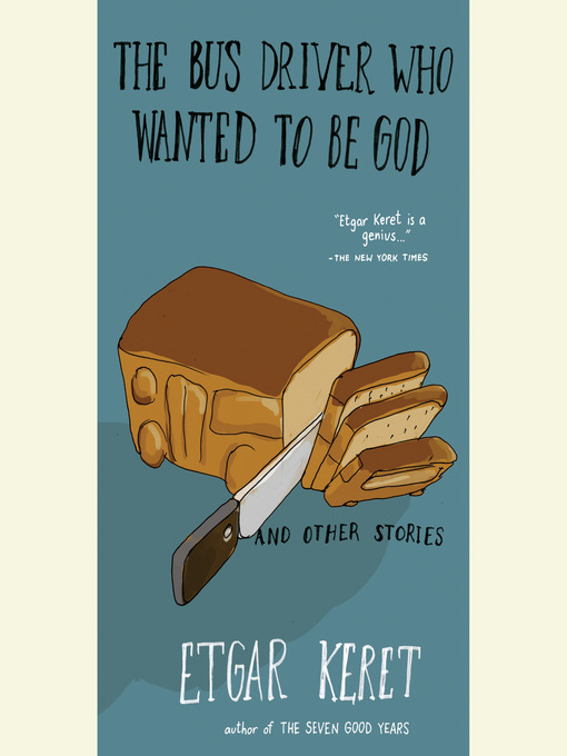Title details for The Bus Driver Who Wanted to Be God & Other Stories by Etgar Keret - Available